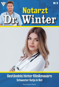 Title: Geständnis hinter Klinikmauern: Notarzt Dr. Winter 3 - Arztroman, Author: Nina Kayser-Darius