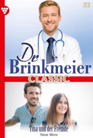 Title: Tina und der Fremde: Dr. Brinkmeier Classic 22 - Arztroman, Author: Sissi Merz