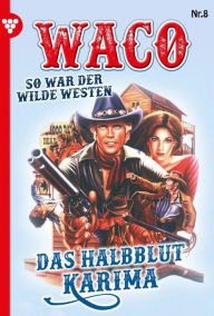 Title: Das Halbblut Karima: Waco 8 - Western, Author: G.F. Waco