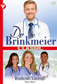 Title: Bezaubernder Schutzengel: Dr. Brinkmeier Classic 10 - Arztroman, Author: Sissi Merz