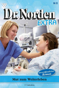 Title: Mut zum Weiterleben: Dr. Norden Extra 8 - Arztroman, Author: Patricia Vandenberg