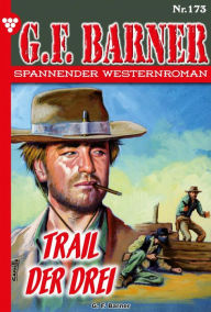 Title: Trail der Drei: G.F. Barner 173 - Western, Author: G.F. Barner