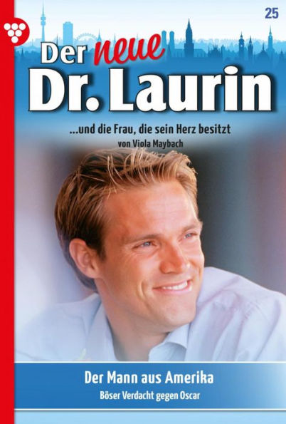 Der Mann aus Amerika: Der neue Dr. Laurin 25 - Arztroman