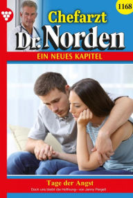 Title: Tage der Angst: Chefarzt Dr. Norden 1168 - Arztroman, Author: Jenny Pergelt