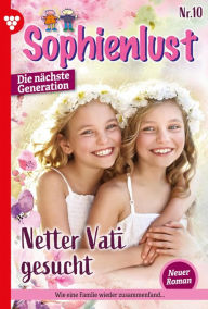 Title: Netter Vati gesucht: Sophienlust - Die nächste Generation 10 - Familienroman, Author: Ursula Hellwig