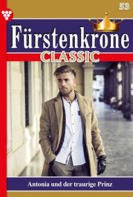 Title: Antonia und der traurige Prinz: Fürstenkrone Classic 53 - Adelsroman, Author: Laura Martens