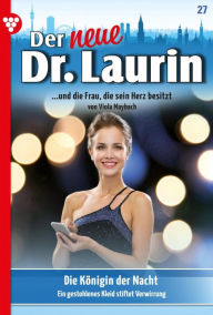 Title: Die Königin der Nacht: Der neue Dr. Laurin 27 - Arztroman, Author: Viola Maybach