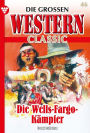 Die Wells-Fargo Kämpfer: Die großen Western Classic 46 - Western