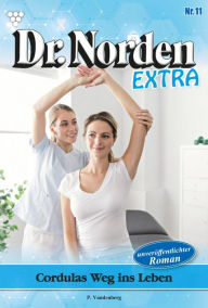 Title: Cordulas Weg ins Leben: Dr. Norden Extra 11 - Arztroman, Author: Patricia Vandenberg