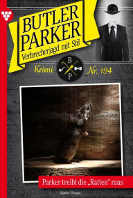 Title: Parker treibt die Ratten raus: Butler Parker 194 - Kriminalroman, Author: Günter Dönges