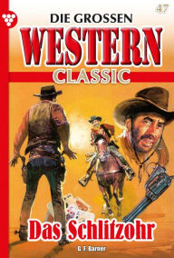 Title: Das Schlitzohr: Die großen Western Classic 47 - Western, Author: G.F. Barner