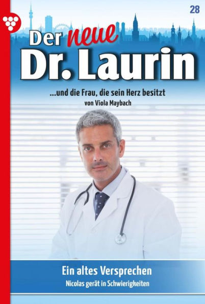 Ein altes Versprechen: Der neue Dr. Laurin 28 - Arztroman