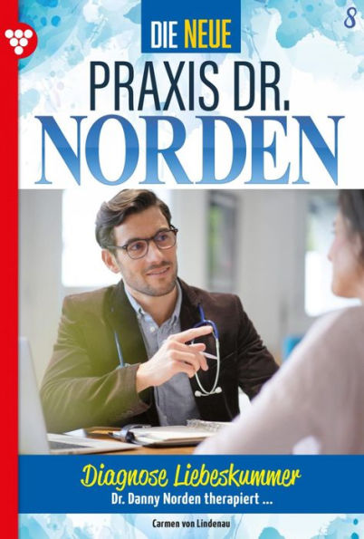 Diagnose Liebeskummer: Die neue Praxis Dr. Norden 8 - Arztserie