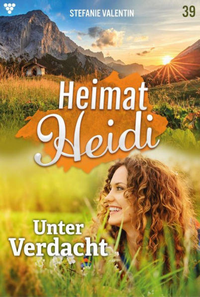 Unter Verdacht: Heimat-Heidi 39 - Heimatroman