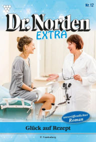 Title: Glück auf Rezept: Dr. Norden Extra 12 - Arztroman, Author: Patricia Vandenberg