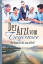 Wie kann ich dir nur helfen?: Der Arzt vom Tegernsee 59 - Arztroman