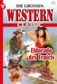 Title: Eldorado des Teufels: Die großen Western Classic 49 - Western, Author: Joe Juhnke