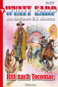 Title: Ritt nach Tocomac: Wyatt Earp 227 - Western, Author: William Mark