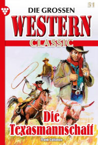 Title: Die Texasmannschaft: Die großen Western Classic 51 - Western, Author: Frank Callahan