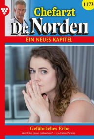 Title: Gefährliches Erbe: Chefarzt Dr. Norden 1173 - Arztroman, Author: Helen Perkins