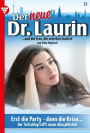 Erst die Party - dann die Krise .: Der neue Dr. Laurin 31 - Arztroman