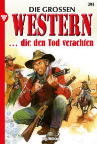 Title: . die den Tod verachten: Die großen Western 293, Author: Les Willcox