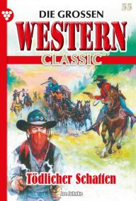 Title: Tödlicher Schatten: Die großen Western Classic 55 - Western, Author: Joe Juhnke