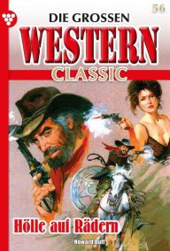 Title: Hölle auf Rädern: Die großen Western Classic 56 - Western, Author: Howard Duff