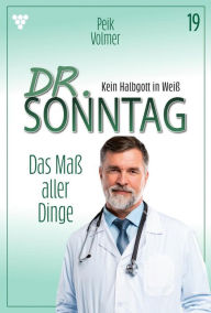 Title: Das Maß aller Dinge: Dr. Sonntag 19 - Arztroman, Author: Peik Volmer