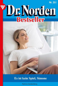 Title: Es ist kein Spiel, Simone: Dr. Norden Bestseller 351 - Arztroman, Author: Patricia Vandenberg