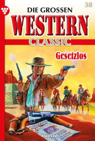 Title: Gesetzlos: Die großen Western Classic 58 - Western, Author: John Gray