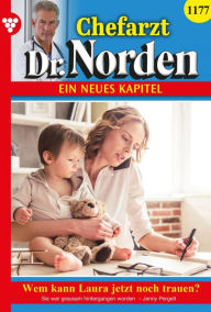 Title: Wem kann Laura jetzt noch trauen?: Chefarzt Dr. Norden 1177 - Arztroman, Author: Jenny Pergelt