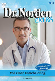 Title: Vor einer Entscheidung: Dr. Norden Extra 18 - Arztroman, Author: Patricia Vandenberg
