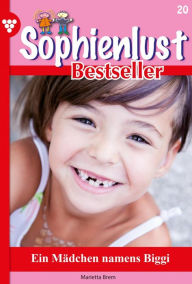 Title: Ein Mädchen namens Biggi: Sophienlust Bestseller 20 - Familienroman, Author: Marietta Brem