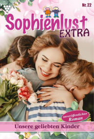 Title: Unsere geliebten Kinder: Sophienlust Extra 22 - Familienroman, Author: Gert Rothberg