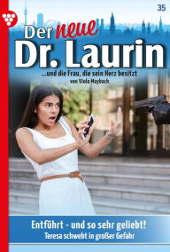 Title: Entführt - und so sehr geliebt!: Der neue Dr. Laurin 35 - Arztroman, Author: Viola Maybach