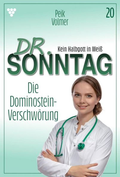 Die Dominostein-Verschwörung: Dr. Sonntag 20 - Arztroman