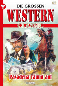 Title: Pasadena räumt auf: Die großen Western Classic 62 - Western, Author: Joe Juhnke