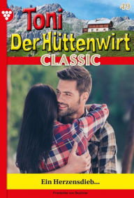 Title: Ein Herzensdieb: Toni der Hüttenwirt Classic 49 - Heimatroman, Author: Friederike von Buchner