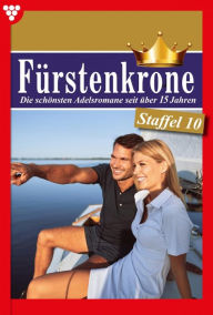 Title: E-Book 91-100: Fürstenkrone Staffel 10 - Adelsroman, Author: Silva Werneburg