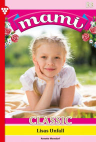 Title: Lisas Unfall: Mami Classic 53 - Familienroman, Author: Annette Mansdorf