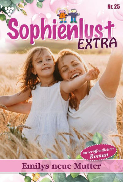 Emilys neue Mutter: Sophienlust Extra 25 - Familienroman