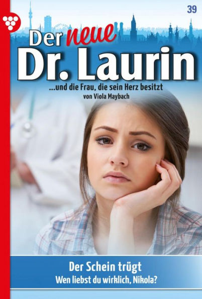 Der Schein trügt: Der neue Dr. Laurin 39 - Arztroman