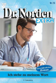 Title: Ich stehe zu meinem Wort: Dr. Norden Extra 23 - Arztroman, Author: Patricia Vandenberg