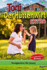 Title: Neuigkeiten für Jenny: Toni der Hüttenwirt Extra 22 - Heimatroman, Author: Friederike von Buchner