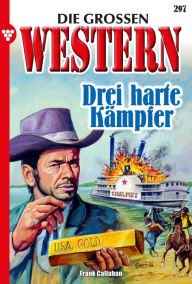 Title: Drei harte Kämpfer: Die großen Western 297, Author: Frank Callahan