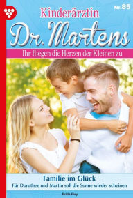 Title: Familie im Glück: Kinderärztin Dr. Martens 85 - Arztroman, Author: Britta Frey