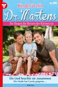 Title: Ein Lied brachte sie zusammen: Kinderärztin Dr. Martens 86 - Arztroman, Author: Britta Frey