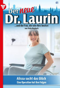 Title: Alissa sucht das Glück: Der neue Dr. Laurin 41 - Arztroman, Author: Viola Maybach