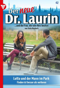 Title: Lotta und der Mann im Park: Der neue Dr. Laurin 42 - Arztroman, Author: Viola Maybach